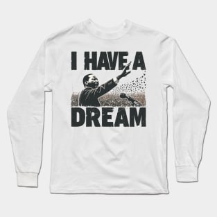 I Have A Dream Long Sleeve T-Shirt